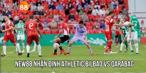 New88 Nhận Định Athletic Bilbao vs Qarabag – Sư Tử Gầm Vang Trên Thánh Địa San Mamés